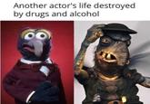 Another actor's life destroyed by drugs and alcohol