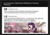Key Aspects of Minotaur Milking in Fantasy Settings: dairyisntscary Yes I want my child to be the largest most powerful child in the world amishsicario my powerful Minotaur milk-fed daughter going to school with your fragile Minotaur milk-deprived daughter