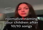normalize naming your children after 10/10 songs