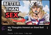 BETTER THAN SEX My Thoughts Honest on Steel Ball Run Foxxie. 2.2K views - 1 day ago 23:12