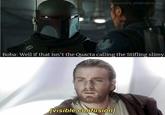 IG: @starwars_sheevposting Boba: Well if that isn't the Quacta calling the Stifling slimy- [visible confusion]