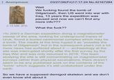 Anonymous 2.19 MB JPG Wait 03/27/26(Fri)17:17:24 No.42167284 We f------ found the tomb of Gilgamesh, then US went into war with Iraq, 13 years the expedition was paused and now we can't find any more info??? What the f---?? >In 2003 a German expedition doing a magnetometer sweep of the area, looking for underground traces of Uruk, found a buried ceremonial complex which may be a tomb. The media at the time hyped it as "possibly the tomb of Gilgamesh" but in the subsequent years not a lot more news has surfaced about it - archaeology at the site was interrupted shortly after the first survey by the Iraq War and was only resumed in 2016. The team studying the site is still concentrating on magnetometer surveys rather than physical excavations; there doesn't seem to be any published work on the contents of the "tomb" which suggests it's still undisturbed under the earth. So we have a supposed demigod skeleton and we don't even know s--- about it