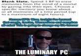 Blank Slate. Spend 3 BP to erase memories from the mind of a mortal by gazing into their eyes. Choose a specific memory you know about, or all memories of a time period (up to a maximum of eight hours). Human NPC: Wow, tonight I've learned that magic, faeries, Werewolves and vampires all exist! This is going to change my life forever imgflip.com THE LUMINARY PC
