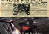 HITLER DEAD, NAZIS DECLARE; WAR GOES ON, SAYS NEW CHIEF Nazi End in Week, Hitler and Successor Admiral Doenitz Churchill's View Sweden Denies 14,000 Berlin Peace Rumor By Thomas C. Watson LONDON, May 1- Nazis Quit NAJ Prime Minister LONDON, May Churchil latinated today (Wedsanlay) (AP)-Ger that organiend German resismas reistance is the heart of tance might be pro ruined lerin seared total cel claimed at an end-possibly today 14,000 fanati this week. Hat reports of a--- Nasi die hands surrendered conditional German Stockholm NAZIS PULLING OUT The sel after reportedly king their the Red Army yesterday, Supplants Adolf LONDON, May 1.--(AP)--The Allies will demand that Hitler's body be produced after the surrender of Germany in order to remove all doubt as to the truth of today's German ra- dio report of his death, it was said tonight at t the British foreign office. The official Moscow radio called the Ger- man broadcast "a new Fascist trick." by which "the German Fascists evidently hope to pre- pare for Hitler the possibility of disappearing from the scene and going to an underground position." By JOSEPH THOMAS LONDON, May 1.-1.N.S.)-Adolf Hit- ler met a Wagnerian death in his Soviet-be- sieged Berlin chancellery this afternoon, it was announced tonight by Grand Admiral Karl Doenitz who proclaimed himself the new fueh- rer and declared that the "military struggle Dvenils, who will succeed Der Fahrer continues." as ruler of the chaotic and crumbling Ge HITLER WITH DOENFTA His be spoed in 1942 with Admiral Karl Stuttgart Turned 4 Small Nations Win Lochner Says 'Heroic Death' Arch Aggressor May Have Been Assassinated by 'Pals' The commander-in-chief of the German navy, calling on the fabt asinst Alright, we'll call it a draw