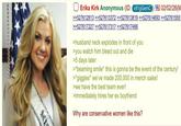 Erika Kirk Anonymous (ID: v91gGemC 02/02/26(M >>527612813 >>527613372 >>527613819 >>527614693 >>527615551 >>527617227 >>527617317 >>527617466 >husband neck explodes in front of you >you watch him bleed out and die >5 days later >*beaming smile* this is gonna be the event of the century! >*giggles* we've made 200,000 in merch sales! >we have the best team ever! >immediately hires her ex boyfriend Why are conservative women like this? MI