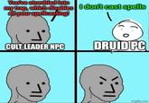 You've stumbled into my trap, which disables I don't cast spells all your spellcasting! CULT LEADER NPC DRUID PC imgflip.com