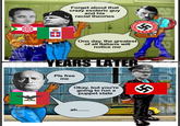 Forget about that crazy esoteric guy and his racial theories ZIALIS A ATIONAL TO-NATION SCHE + One day, the greatest of all Italians will notice me YEARS LATER Pls free me Okay, but you're going to run a puppet state ah........ WEDG THE WALLS LAND.COM