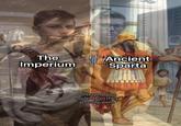 The Imperium SCRICIA Ancient Sparta Portrayed a lot cooler than they actually were