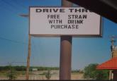DRIVE THR FREE STRAW WITH DRINK PURCHASE SPAREN