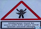 Underwear must be worn with kilts when wind speeds exceed 25mph