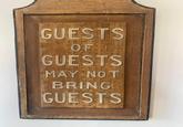 GUESTS OF GUESTS MAY NOT BRING GUESTS