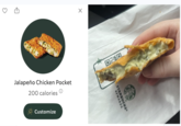 ☑ REWARDS STARBUCKS® Jalapeño Chicken Pocket 200 calories OXXO Customize