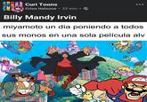 Curi Toons Crisu Hatsune ⚫ 22 min Billy Mandy Irvin • miyamoto un dia poniendo a todos sus monos en una sola película alv