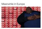 Meanwhile in Europe N'TY T N'T KitKat KitKat at - KitKat Vrat N'T Kicka Kit Ky at