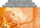 Old valeria after roose Bolton unleashed his Weirwood.net guided blood magic ICBM's on it (he was bored) imgf.p.com