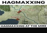 HAGMAXXING The Twins Seagard Hags Mire Kin HAGMAXXING AT THE MIRE