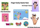 Finger Family Finger Family Starter Pack Nursery Rhymes Kid Temper Tantrum Finger Family Nursery Rhymes The Final Destination 50 min Raina Duo 0.0 Cece Leland Alex Tina & Tin Tina & Tin COLL ЯYANAIRLYNe DOOLLY POLICE Oh Shiitake Mushrooms