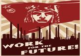 N WORK FOR THE FUTURE!