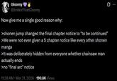 Gloomy @ImNotThatGloomy Now give me a single good reason why: >shonen jump changed the final chapter notice to "to be continued" >We were not even given a 5 chapter notice like every other shonen manga >It was deliberately hidden from everyone whether chainsaw man actually ends >no "final arc" notice 11:38 AM - Mar 31, 2026 190.8K Views