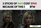 2 STICKS OF RAM COST $900 BECAUSE OF THIS S CIGARB BTW DLSS 5 On