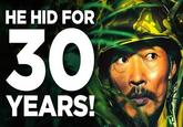 A thumbnail from the YouTube video "The Soldier Who Didn’t Know WW2 Ended" by BE AMAZED. The thumbnail is used as a reaction meme known as "he hid for 30 years."