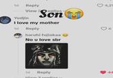 1d Reply View 2 eplies Yudjin Son I love my mother 1d Reply haruhi fujiokaa No u love sbr 4,21 6 1d Reply View 7 replies x 44