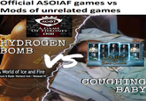 Official ASOIAF games vs Mods of unrelated games AGOT A GAME OF THRONES CKIII HYDROGEN BOMB World of Ice and Fire VS ount & Blade: Warband mod | Released 20 GAME HRONES SLOTS CASINO COUGHING BABY