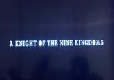 A KNIGHT OF THE NINE KINGDOMS