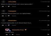 cf7c20b Were is Steel ball run new episode? 14 Reply 1 minute ago 7efa662 I NEED steel ball run im WAITING i╚04lReply d2d32bc I want episode 2 of Steel Ball Run. 041 Reply 15 minutes ago 31 minutes ago Sweetie Fox Y 1 minute ago I want too 1041 Reply
