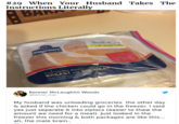 #29 When Your Husband Takes The Instructions Literally BAN Pilgrim's LOW CHOKEN PRICES Fresh Chicken Boneless Skinless BREAST with RIB MEAT CONTAINS UP TO THREE PERCENT KEEP REFRIGERATED PRODUCT F 100% Natural Konner McLaughlin Woods @konner_mac My husband was unloading groceries the other day & asked if the chicken could go in the freezer. I said yes just separate it into ziplocs (easier to thaw the amount we need for a meal). Just looked in the freezer this morning & both packages are like this... ah, the male brain..