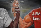 Having memes about inconsistent release JJK fans schedules JJBA fans
