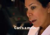Carl's a mess