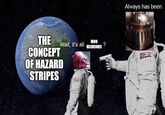 Wait, it's all IRON WARRIORS ? THE CONCEPT OF HAZARD STRIPES Always has been