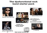 The dysfunctional rock band starter pack Member with huge ego Key member late to shows or not there at all CARD FORDOR FINLANDIA Red Label ngh Deteriorating vocals At least one member accused of sex crimes High member turnover rate Over reliance on drugs and alcohol to function Party animal mentality In-fighting