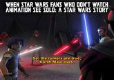 WHEN STAR WARS FANS WHO DON'T WATCH ANIMATION SEE SOLO: A STAR WARS STORY 龍 So, the rumors are true, Darth Maul lives.