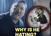 WHY IS HE HATING?