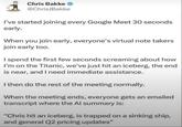 Chris Bakke @ChrisJBakke I've started joining every Google Meet 30 seconds early. When you join early, everyone's virtual note takers join early too. I spend the first few seconds screaming about how I'm on the Titanic, we've just hit an iceberg, the end is near, and I need immediate assistance. I then do the rest of the meeting normally. When the meeting ends, everyone gets an emailed transcript where the Al summary is: "Chris hit an iceberg, is trapped on a sinking ship, and general Q2 pricing updates"