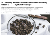 US Company Recalls Chocolate Products Containing Hidden E Dysfunction Drugs A California-based company recalled chocolate products that contained "undeclared" pharmaceutical ingredients, sildenafil and tadalafil. Edited by: Abhinav Singh World News Apr 02, 2026 17:53 pm IST ① Read Time: 2 mins