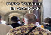POV: YOU'RE IN VATICAN Likes 661