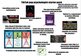 Everything needs to be pathologized WHEN THE NARCISSIST'S EYES TURN BLACK TikTok pop psychologist starter pack SUSHMITA DUTTA DARK PSYCHOLOGY UNDERSTANDING MANIPULATION, PERSUASION, DECEPTION AND COVERT NLP TECHNIQUES Manipulation is only good if i do it Only cluster B disorders exist, and everyone who has one is a demon TYPES OF PERSONALITY DISORDER CLUSTER A CLUSTER B CLUSTER Only ever adresses a few well known mental disorders, any others are tossed in a top 10 list The most brain melting buzzword salad you've ever heard DIAGNOSTIC AND STATISTICAL MANUAL OF MENTAL DISORDERS TH EDITION DOM-5° AMERICAN PSYCHIATRIC ASSOCIATION Either everyone needs to be diagnosed with something or everyone who has a disorder is faking Paranoid ersonality di older Schizi d personality disorde Schizotypa personality disorder Antisocial personality disorder Histrionic personality disorder Narcissistic personality disorder Emotionally unstable personality disorder (EUPD) Avoidan personality dis der Ob es ve compulsive personality diorder Dependent personality disorder Entirety of psych knowlege comes from Probably trying to sell you essential oils this f----- PSYCHOGO "Autism is a superpower in various different wordings WHY THE NARCISSIST CAN'T RECOVER AFTER BETRAYING A SUPER EMPATH Empaths are treated like psychics me manipulating men that are "out of my league into falling in love with me after learning dark psychology Everyone I don't like is a narcissistic lovebombing traumadumping abuser Advocates for eugenics but wokely