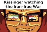 Kissinger watching the Iran-Iraq War الله أكبر