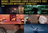 MAUL: SHADOW LORD EPISODES 1&2 SPOILERS WITHOUT CONTEXT... 龍