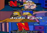 Fans! Fans! Netflix announced weekly SBR episodes FX JoJo Fans EX That's right, BATCHES of weekly episodes starting in Fall 2026 FX