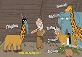 Filipino Spanish English Malay Chinese Other dialects Hase What the hell is this? Tagalog