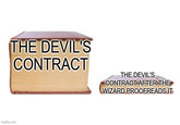 THE DEVIL'S CONTRACT imgflip.com THE DEVIL'S CONTRACT AFTER THE WIZARD PROOFREADS IT