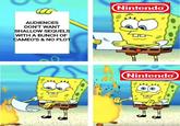 AUDIENCES DON'T WANT SHALLOW SEQUELS WITH A BUNCH OF CAMEO'S & NO PLOT imgflip tom H Nintendo Nintendo