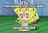 PROPAGANDA/POLITICS/WARS SOCIAL MEDIA