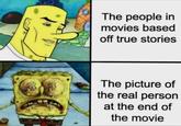 The people in movies based off true stories The picture of the real person at the end of the movie