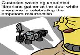 Custodes watching unpainted librarians gather at the door while everyone is celebrating the emperors resurrection