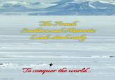 imgflip.com The French Southern and Antarctio Lands stand ready To conquer the world...